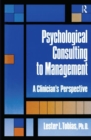 Image for Psychological Consulting To Management : A Clinician&#39;s Perspective