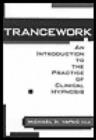 Image for Trancework : An Introduction to the Practice of Clinical Hypnosis