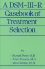 Image for A DSM-III-R Casebook Of Treatment Selection