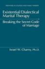 Image for Existential/Dialectical Marital Therapy : Breaking The Secret Code Of Marriage