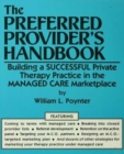 Image for The Preferred Provider&#39;s Handbook : Building A Successful Private Therapy Practice In The Managed Care Marketplace