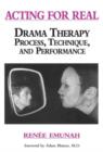 Image for Acting For Real : Drama Therapy Process, Technique, And Performance