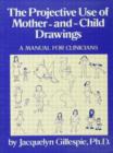 Image for The Projective Use Of Mother-And- Child Drawings: A Manual