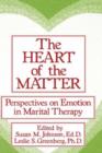 Image for The Heart Of The Matter: Perspectives On Emotion In Marital : Perspectives On Emotion In Marital Therapy