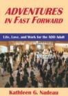 Image for Adventures In Fast Forward : Life, Love and Work for the Add Adult