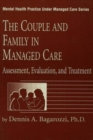 Image for The Couple And Family In Managed Care : Assessment, Evaluation And Treatment