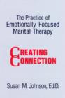 Image for The Practice of Emotionally Focused Marital Therapy : Creating Connection