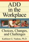 Image for ADD In The Workplace : Choices, Changes, And Challenges