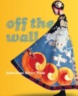 Image for Off the wall  : American art to wear