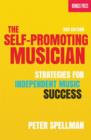 Image for The self-promoting musician  : strategies for independent music success