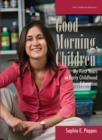 Image for Good morning, children: my first years in early childhood education