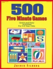 Image for 500 Five Minute Games: Quick and Easy Activities for 3-6 Year Olds