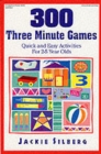Image for 300 three minute games  : quick and easy activities for 2-5 year olds