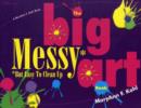Image for The big messy (but easy to clean up) art book