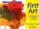 Image for First art  : art experiences for toddlers and twos