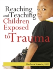 Image for Reaching and Teaching Children Exposed to Trauma