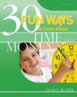 Image for 30 Fun Ways to Learn about Time and Money