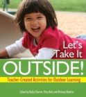 Image for Let&#39;s take it outside!  : teacher-created activities for outdoor learning