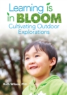 Image for Learning is in bloom: cultivating outdoor explorations