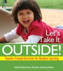 Image for Let&#39;s take it outside!: teacher-created activities for outdoor learning