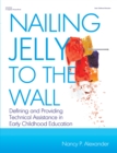 Image for Nailing jelly to the wall: defining and providing technical assistance in early childhood education
