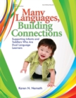 Image for Many languages, building connections: supporting infants and toddlers who are dual language learners