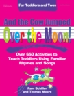 Image for And the cow jumped over the moon!: over 650 activities to teach toddlers using familiar rhymes and songs : for toddlers and twos