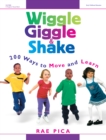 Image for Wiggle, giggle, and shake: 200 ways to move and learn