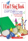 Image for The I can&#39;t sing book: for grownups who can&#39;t carry a tune in a paperbag-- but want to do music with young children