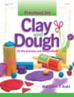 Image for Preschool Art: Clay &amp; Dough: It&#39;s the Process, Not the Product