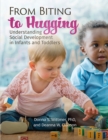 Image for From Biting to Hugging: Understanding Social Development in Infants and Toddlers