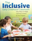 Image for The inclusive early childhood classroom: easy ways to adapt learning centers for all children