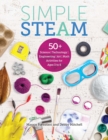 Image for Simple STEAM: 50+ science technology engineering art and math activities for ages 3 to 6