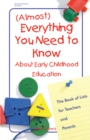 Image for (Almost) everything you need to know about early childhood education: a book of lists for teachers and parents