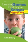 Image for Learning games: exploring the senses through play