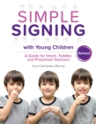 Image for Simple Signing with Young Children, Revised: A Guide for Infant, Toddler, and Preschool Teachers, rev. ed.