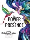Image for Power of Presence: A Guide to Mindfulness Practices in Early Childhood