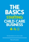 Image for The Basics of Starting a Child-Care Business: The Business of Child Care