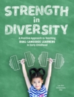 Image for Strength in Diversity: A Positive Approach to Teaching Dual Language Learners in Early Childhood
