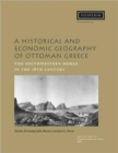 Image for A historical and economic geography of Ottoman Greece  : the southwestern Morea in the 18th century