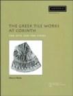 Image for The Greek tile works at Corinth  : the site and the finds