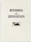 Image for Isthmia IX  : the Roman and Byzantine graves and human remains