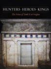 Image for Hunters, heroes, kings  : the frieze of Tomb II at Vergina