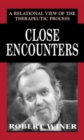 Image for Close Encounters : A Relational View of the Therapeutic Process