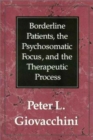 Image for Borderline Patients, the Psychosomatic Focus, and the Therapeutic Process