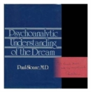 Image for Psychoanalytic Understanding of the Dream (Psychoanalytic Understanding Drea C)