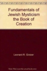 Image for The Fundamentals of Jewish Mysticism: : The Book of Creation and its Commentaries