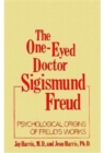 Image for The One-Eyed Doctor, Sigismund Freud : Psychological Origins of Freud&#39;s Works (One Eyed Doctor)