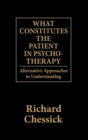 Image for What Constitutes the Patient In Psycho-Therapy : Alternative Approaches to Understanding