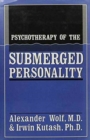 Image for Psychotherapy of the Submerged Personality